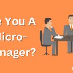 Are You A Micro-Manager?
