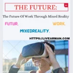 The Future: The Future Of Work Through Mixed Reality