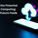 Exploring the Potential of Cloud Computing: What the Future Holds