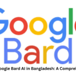 How to Use Google Bard AI in Bangladesh: A Comprehensive Guide